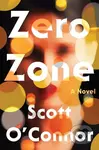 Zero Zone (A Novel) - Scott O'connor - kniha z kategorie Společenská beletrie
