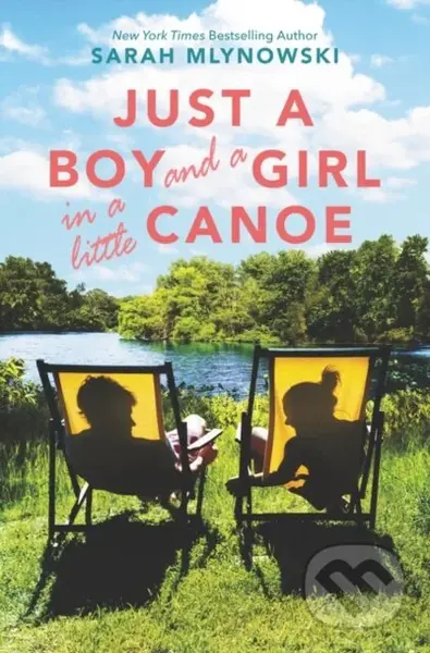 Just a Boy and a Girl in a Little Canoe - Sarah Mlynowski