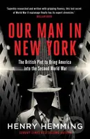 Our Man in New York (The British Plot to Bring America into the Second World War) - kniha z kategorie Historie