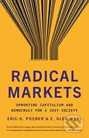 Radical Markets (Uprooting Capitalism and Democracy for a Just Society) - kniha z kategorie Byznys a management