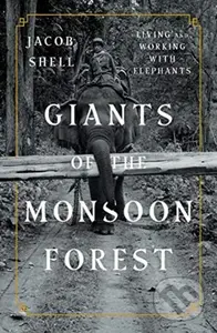 Giants of the Monsoon Forest (Living and Working with Elephants) - kniha z kategorie Humanitní a společenské vědy