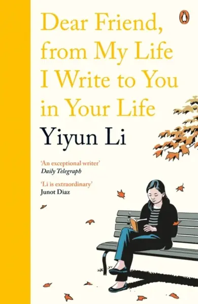 Dear Friend, From My Life I Write to You in Your Life - Li Yiyun