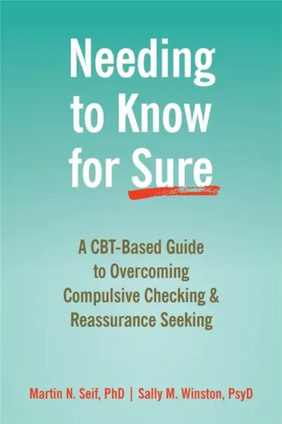 Needing to Know for Sure - Sally M. Winston, Martin N. Seif