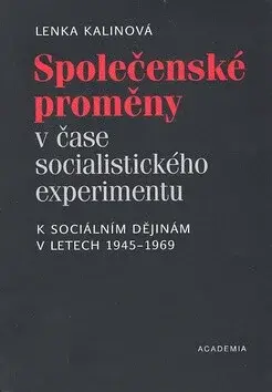 Společenské proměny v čase socialistického experimentu (poškozená) - Lenka Kalinová