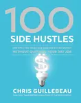 100 Side Hustles - Chris Guillebeau