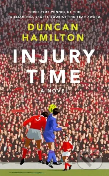 Injury Time (A Novel) - Duncan Hamilton - kniha z kategorie Společenská beletrie