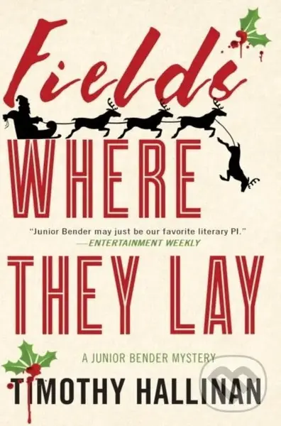 Fields Where They Lay (A Junior Bender Mystery) - Timothy Hallinan