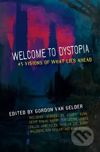 Welcome to Dystopia (45 Visions of What Lies Ahead) - kniha z kategorie Společenská beletrie