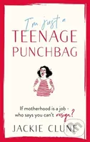 I'm Just a Teenage Punchbag (POIGNANT AND FUNNY: A NOVEL FOR A GENERATION OF WOMEN) - kniha z kategorie Společenská beletrie