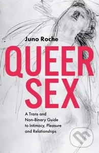 Queer Sex (A Trans and Non-Binary Guide to Intimacy, Pleasure and Relationships) - kniha z kategorie Humanitní a společenské vědy