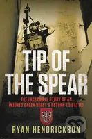 Tip of the Spear (The Incredible Story of an Injured Green Beret's Return to Battle) - kniha z kategorie Humanitní a společenské vědy