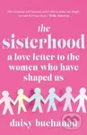 The Sisterhood (A Love Letter to the Women Who Have Shaped Us) - kniha z kategorie Humanitní a společenské vědy