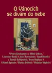 O Vánocích se dívám do nebe (poškozená) - Vítězslav Welsch, Josef Formánek, Petra Soukupová, Bianca Bellová, Jaroslav Rudiš, Marek Epstein, Miloš Urba