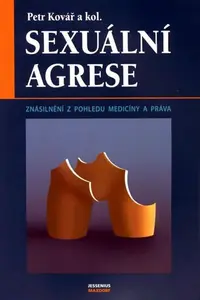 Sexuální agrese - Znásilnění z pohledu medicíny a práva (poškozená) - kolektiv autorů, Kovář Petra