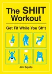 The SHIIT Workout - Jim Squits