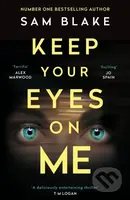 Keep Your Eyes on Me - Sam Blake - kniha z kategorie Thrillery