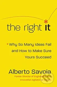 The Right It (Why So Many Ideas Fail and How to Make Sure Yours Succeed) - kniha z kategorie Byznys a management