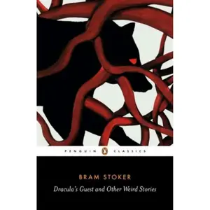 Dracula's Guest and Other Weird Tales - Bram Stoker