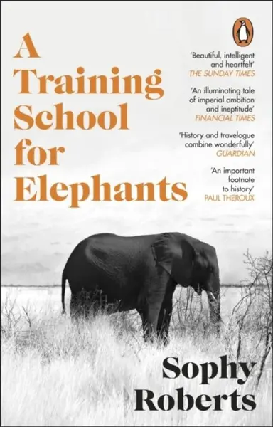 A Training School for Elephants - Sophy Roberts