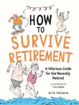 How to Survive Retirement - Kate Freeman