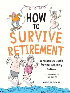 How to Survive Retirement - Kate Freeman