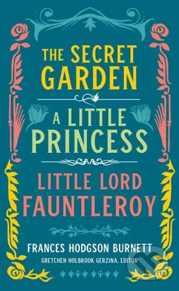 Frances Hodgson Burnett: The Secret Garden, A Little Princess, Little Lord Fauntleroy - kniha z kategorie Společenská beletrie
