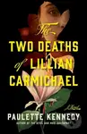 The Two Deaths of Lillian Carmichael (A Novel) - Paulette Kennedy - kniha z kategorie Romantika