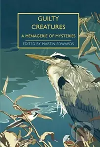 Guilty Creatures (A Menagerie of Mysteries) - Martin Edwards - kniha z kategorie Detektivky, thrillery a horory