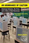 Abundance of Caution, An (American Schools, the Virus, and a Story of Bad Decisions) - kniha z kategorie Humanitní a společenské vědy