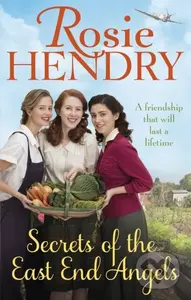 Secrets of the East End Angels (Can friendship see them through war? A heart-warming family saga set during the Blitz) - kniha z kategorie…