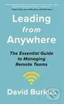 Leading From Anywhere (Unlock the Power and Performance of Remote Teams) - David Burkus