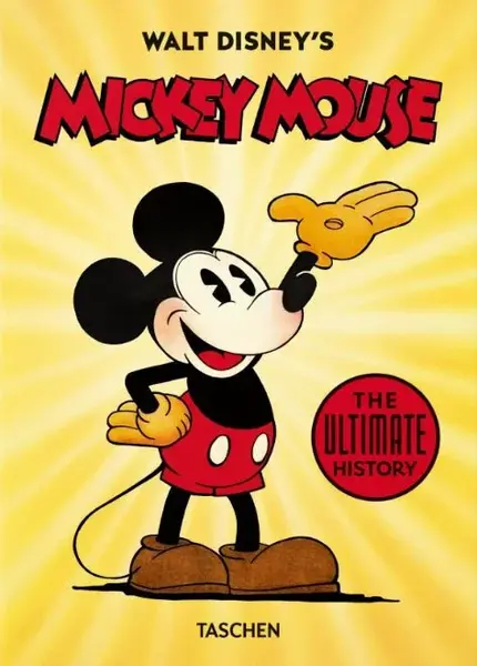 Walt Disney's Mickey Mouse. The Ultimate History - 40th Ed. - Daniel Kothenschulte, David Gerstein, J. B. Kaufman, Bob Iger
