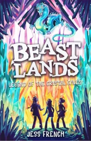 Beastlands: Legend of the Crystal Caves - Jess Frenchová