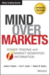 Mind Over Markets - Eric T. Jones, Robert B. Dalton, James F. Dalton
