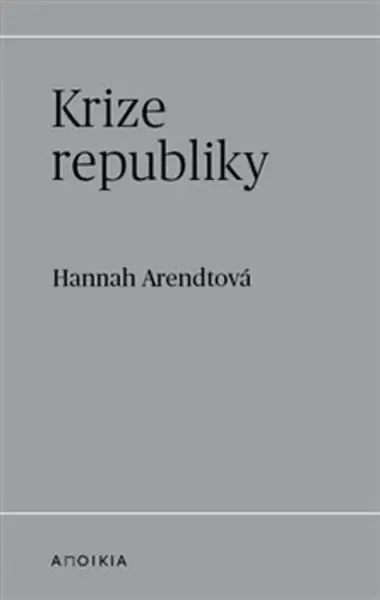 Krize republiky - Hannah Arendtová
