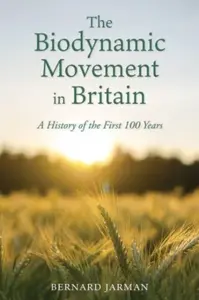 The Biodynamic Movement in Britain - Bernard Jarman