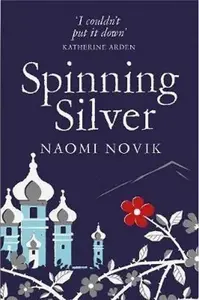 Spinning Silver - Naomi Noviková