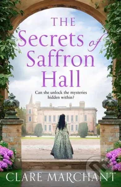 The Secrets of Saffron Hall - Clare Marchant - kniha z kategorie Romantika
