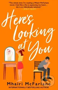 Here's Looking At You - Mhairi Mcfarlane - kniha z kategorie Společenská beletrie