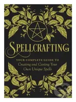 Spellcrafting (Strengthen the Power of Your Craft by Creating and Casting Your Own Unique Spells) - kniha z kategorie Filozofie