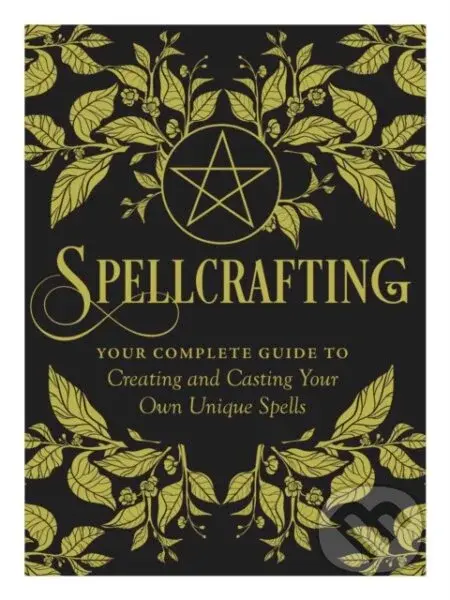 Spellcrafting (Strengthen the Power of Your Craft by Creating and Casting Your Own Unique Spells) - kniha z kategorie Filozofie