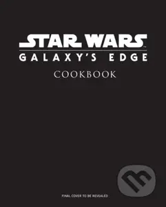 Star Wars: Galaxy's Edge (The Official Black Spire Outpost Cookbook)