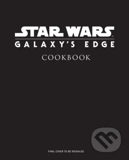 Star Wars: Galaxy's Edge (The Official Black Spire Outpost Cookbook)
