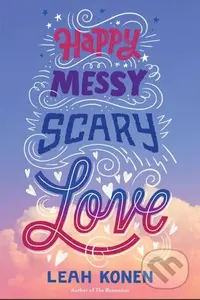 Happy Messy Scary Love - Leah Konen - kniha z kategorie Pro děti
