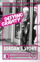 Defying Gravity (Jordan's Story) - Cathi Unsworth, Jordan Mooney - kniha z kategorie Umění, design a architektura