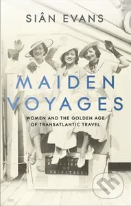 Maiden Voyages (women and the Golden Age of transatlantic travel) - kniha z kategorie Humanitní a společenské vědy