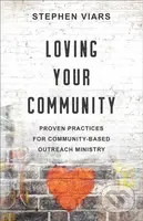Loving Your Community (Proven Practices for Community-Based Outreach Ministry) - kniha z kategorie Filozofie