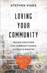 Loving Your Community (Proven Practices for Community-Based Outreach Ministry) - kniha z kategorie Filozofie