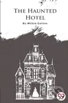 The Haunted Hotel - Wilkie Collins - kniha z kategorie Detektivky, thrillery a horory