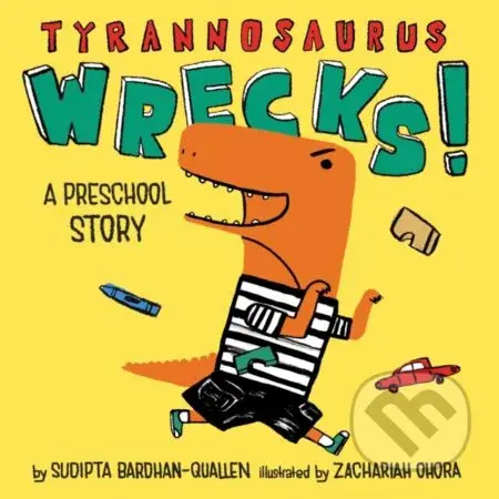 Tyrannosaurus Wrecks!: A Preschool Story - Sudipta Bardhan-Quallen - kniha z kategorie Pro děti